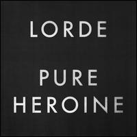Pure Heroine [LP] - Lorde
