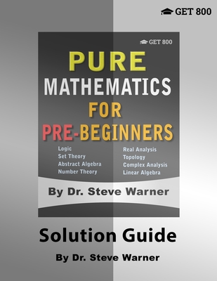 Pure Mathematics for Pre-Beginners - Solution Guide - Warner, Steve