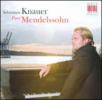 Pure Mendelssohn - Sebastian Knauer (piano)