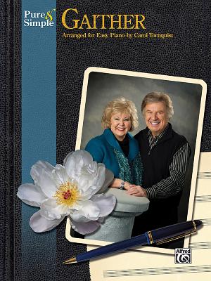 Pure & Simple Gaither - Gaither, William J (Composer), and Gaither, Gloria (Composer), and Tornquist, Carol (Composer)
