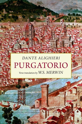 Purgatorio: A New Verse Translation - Alighieri, Dante, Mr., and Merwin, W S (Translated by)