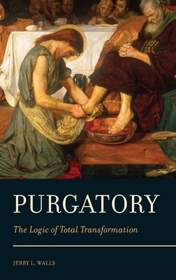 Purgatory: The Logic of Total Transformation - Walls, Jerry L, Ph.D.