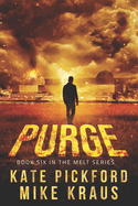 PURGE - Melt Book 6: (A Thrilling Post-Apocalyptic Survival Series)