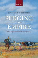 Purging the Empire: Mass Expulsions in Germany, 1871-1914