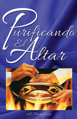 Purificando El Altar - Houghton, Al, and Santiago Carrasquillo, Lisabel (Translated by)