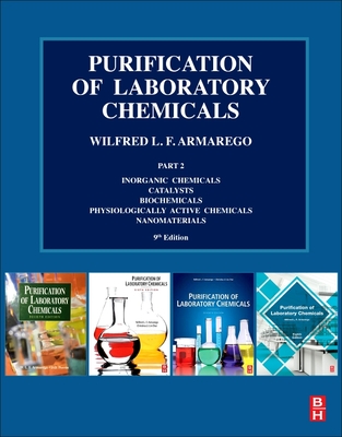 Purification of Laboratory Chemicals: Part 2 Inorganic Chemicals, Catalysts, Biochemicals, Physiologically Active Chemicals, Nanomaterials - Armarego, W L F