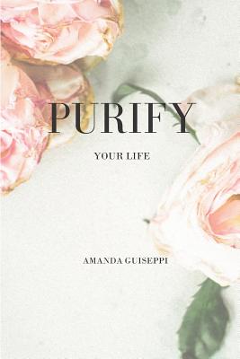 Purify Your Life - Guiseppi, Amanda