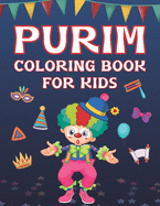 Purim Coloring Book For Kids: Fun Purim Activity Book For Boys And Girls With Illustrations Of Purim Such As Purim Masks, Clowns, And More!