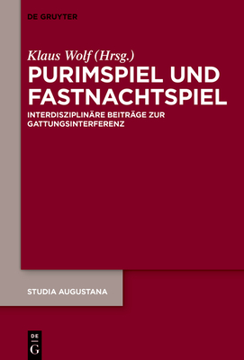 Purimspiel Und Fastnachtspiel: Interdisziplin?re Beitr?ge Zur Gattungsinterferenz - Wolf, Klaus (Editor)