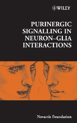 Purinergic Signalling in Neuron-Glia Interactions - Chadwick, Derek J (Editor), and Goode, Jamie A (Editor)