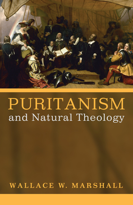 Puritanism and Natural Theology - Marshall, Wallace W