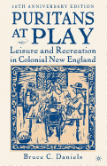 Puritans at Play: Leisure and Recreation in Colonial New England