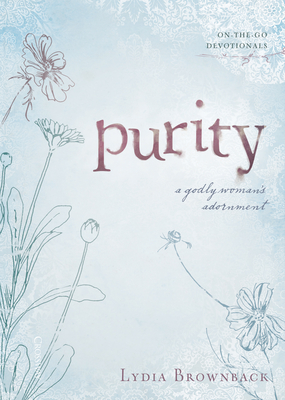 Purity: A Godly Woman's Adornment - Brownback, Lydia