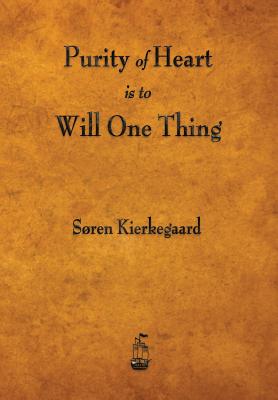 Purity of Heart Is to Will One Thing - Kierkegaard, Soren, and Steere, Douglas V (Translated by)