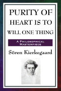 Purity of Heart Is to Will One Thing - Kierkegaard, Soren