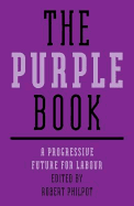 Purple Book: A Progressive Future for Labour - Philpott, Robert (Editor)