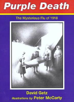 Purple Death: The Mysterious Flu of 1918 - Getz, David