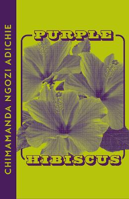 Purple Hibiscus - Ngozi Adichie, Chimamanda