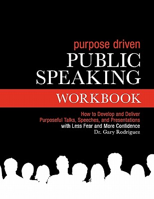 Purpose-Centered Public Speaking Workbook - Rodriguez, Gary
