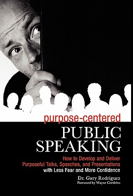 Purpose-Centered Public Speaking - Rodriguez, Gary