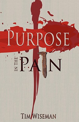 Purpose in the Pain - Wiseman, Tim