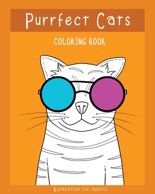Purrfect Cats Coloring Book: happy cute coloring book to help cat loving people relaxation, purrfect gift! - Fletcher, Amelia