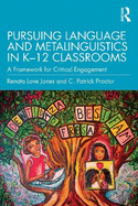 Pursuing Language and Metalinguistics in K-12 Classrooms: A Framework for Critical Engagement