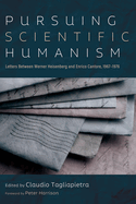 Pursuing Scientific Humanism: Letters Between Werner Heisenberg and Enrico Cantore, 1967-1976