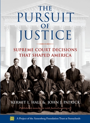 Pursuit of Justice: Supreme Court Decisions That Shaped America - Hall, Kermit, and Patrick, John J