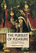 Pursuit of Pleasure: Drugs & Stimulants in Iranian History, 1500-1900