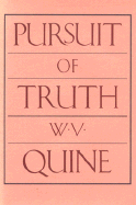 Pursuit of Truth: Revised Edition - Quine, W V, Professor