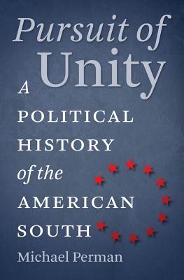 Pursuit of Unity: A Political History of the American South - Perman, Michael