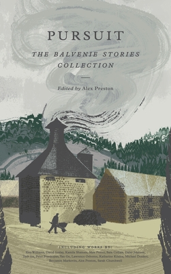 Pursuit: The Balvenie Stories Collection - Preston, Alex (Contributions by), and Williams, Eley (Contributions by), and Szalay, David (Contributions by)