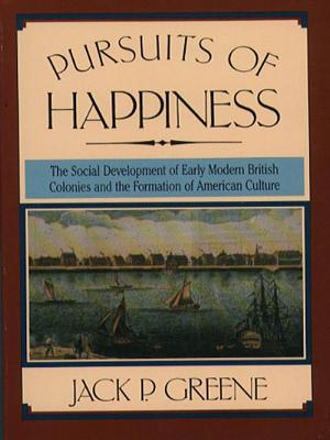 Pursuits of Happiness: The Social Development of Early Modern British Colonies and the Formation of American Culture - Greene, Jack P, Professor