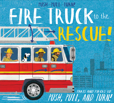 Push-Pull-Turn! Fire Truck to the Rescue! - Bently, Peter