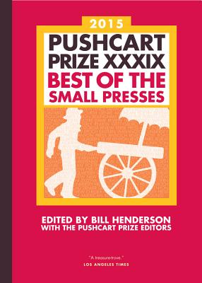 Pushcart Prize XXXIX: Best of the Small Presses - Henderson, Bill, and The Pushcart Prize (Editor)