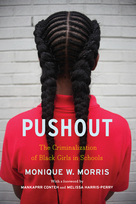 Pushout: The Criminalization of Black Girls in Schools - Couvson, Monique
