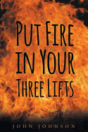 Put Fire in Your Three Lifts