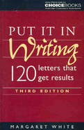 Put it in Writing: 120 Letters That Get Results