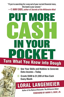 Put More Cash in Your Pocket: Turn What You Know Into Dough - Langemeier, Loral