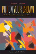 Put on Your Crown!: The Black Woman's Guide to Living Single...and Christian