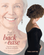 Put Your Back at Ease: Pain Free Posture for Fitness and Health