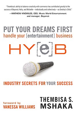 Put Your Dreams First: Handle Your [Entertainment] Business - Mshaka, Thembisa S, and Williams, Vanessa (Foreword by)