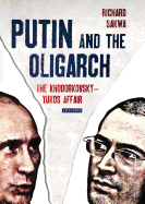 Putin and the Oligarch: The Khodorkovsky-Yukos Affair