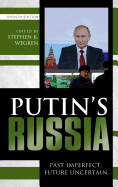 Putin's Russia: Past Imperfect, Future Uncertain, Seventh Edition