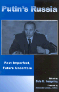 Putin's Russia: Past Imperfect, Future Uncertain