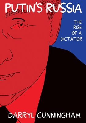 Putin's Russia: The Rise of a Dictator - Cunningham, Darryl