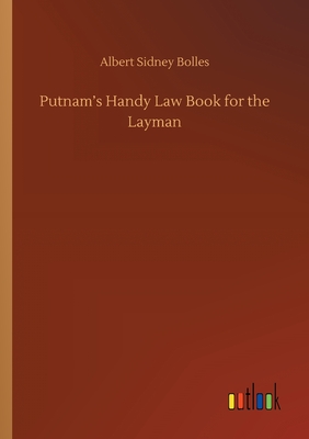 Putnam's Handy Law Book for the Layman - Bolles, Albert Sidney