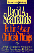 Putting Away Childish Things - Seamands, David