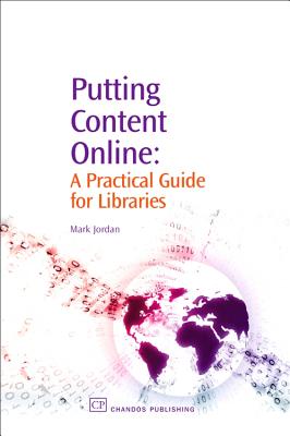 Putting Content Online: A Practical Guide for Libraries - Jordan, Mark